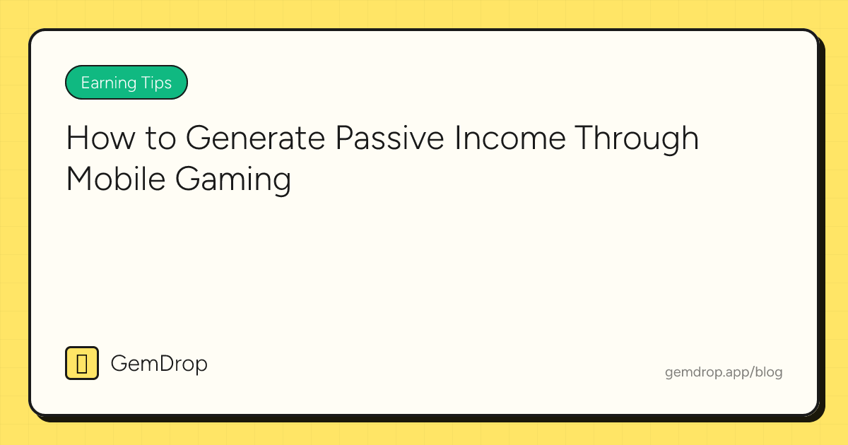 How to Generate Passive Income Through Mobile Gaming
