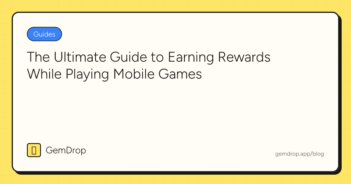 The Ultimate Guide to Earning Rewards While Playing Mobile Games